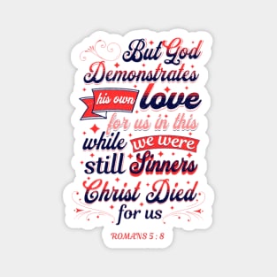 God Demonstrates His Love,Bible Verse, Romans 5:8 Magnet