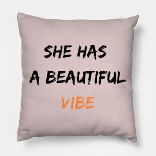 She has a beautiful vibe Pillow