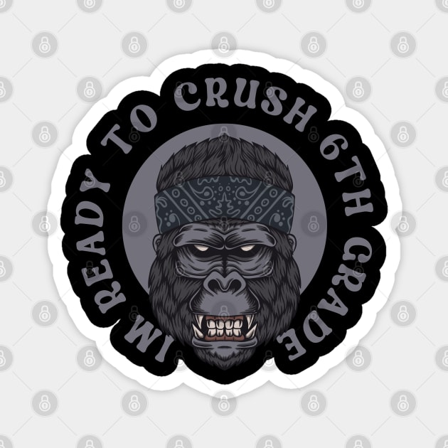 I'm Ready To Crush 6th grade Back To School Magnet by Myartstor 