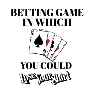 Betting Game In Which You Could Lose Shirt - Board Game T-Shirt