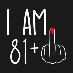 Vintage 82nd Birthday I Am 81 Plus 1 Middle Finger T-Shirt