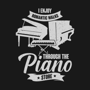 I Enjoy Romantic Walks Through The Piano Store T-Shirt