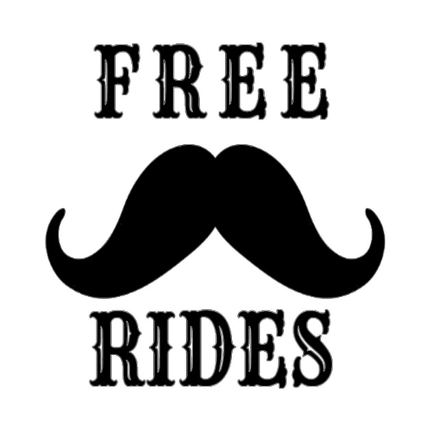 Free Mustache Rides by AbrasiveApparel