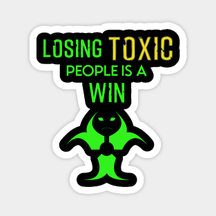 Losing toxic people is a win Magnet