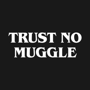 Trust No Muggle T-Shirt
