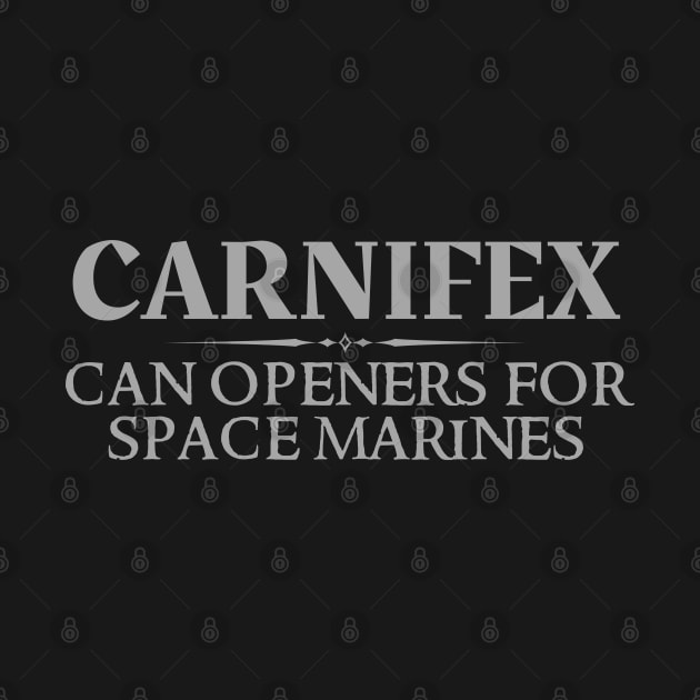 Carnifex - Can Openers For Space Marines by DungeonDesigns