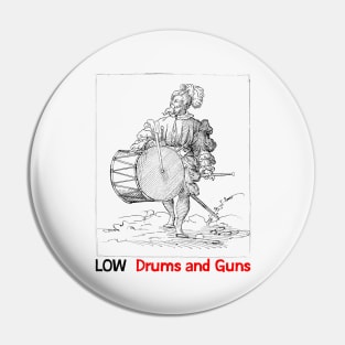 Low • • Drums & Guns • • Original Fan Design Pin