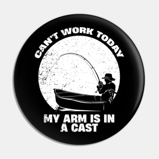 Can't Work Today My Arm is in A Cast Pin