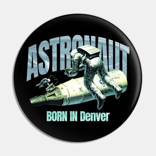 Astronaut Born In  Denver Pin