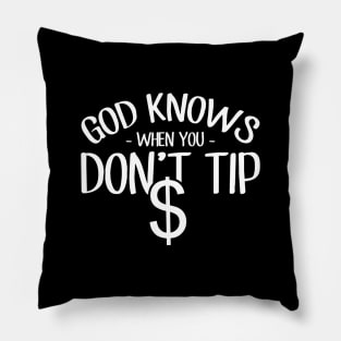 God knows when you don't tip Pillow