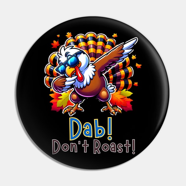 Dab Don’t Roast Turkey Dance Thanksgiving Day Funny Pin by WearablePSA