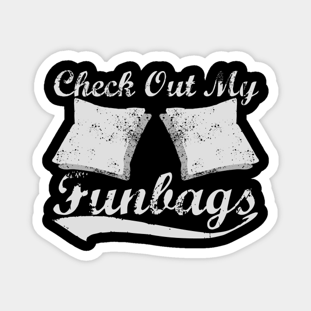 Check Out My Fun Bags Funny Corn hole T-shirt Magnet by The Dude