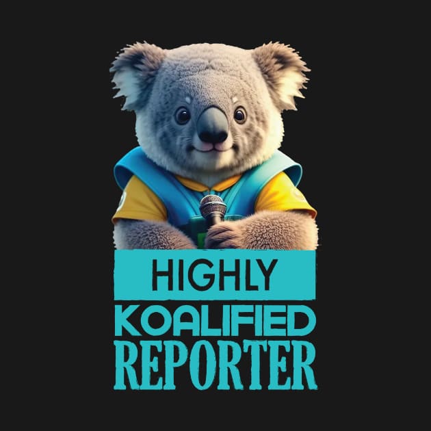 Just a Highly Koalified Reporter Koala by Dmytro