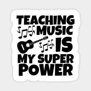 Teaching music is my super power Magnet