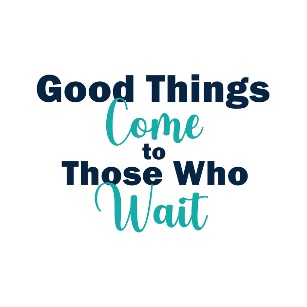 Good Things Come to Those Who Wait Inspirational Quote on Patience by PaperRain