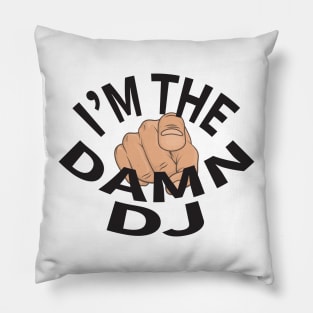 I'm The Damn DJ Pillow