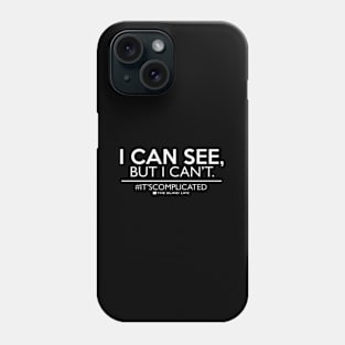 I Can See But I Can'T Low Vision Blind Phone Case