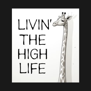 Giraffe Livin' the high life T-Shirt