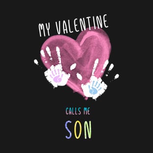 My Valentine Calls Me Son for family T-Shirt