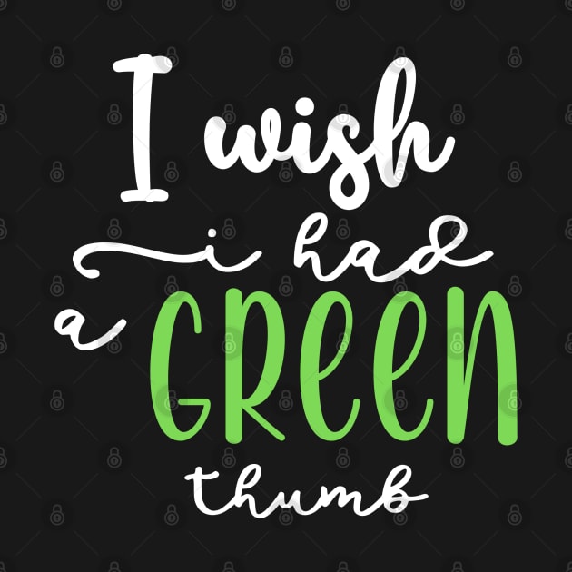 I wish I had a Green thumb by BelovedDesignsByAimee