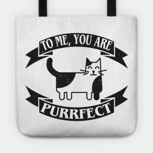 To me, you are purrfect. Love catually. Tote