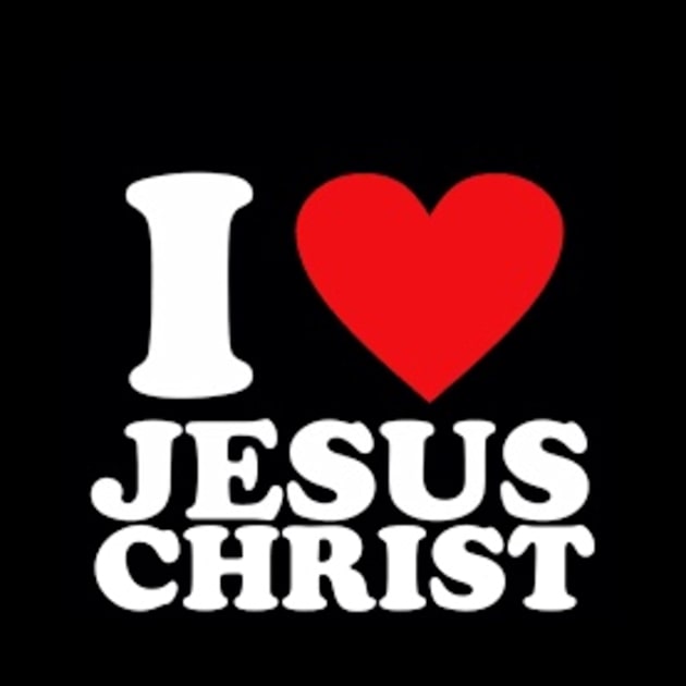 I love Jesus Christ by CrawDaddy