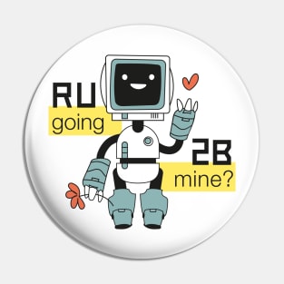 R U going 2 B mine? Pin