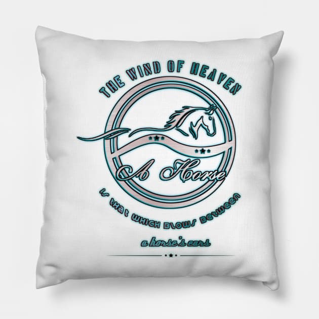 the wind of heavenis that whitch blows between a horse's ears Pillow by Mirak-store 