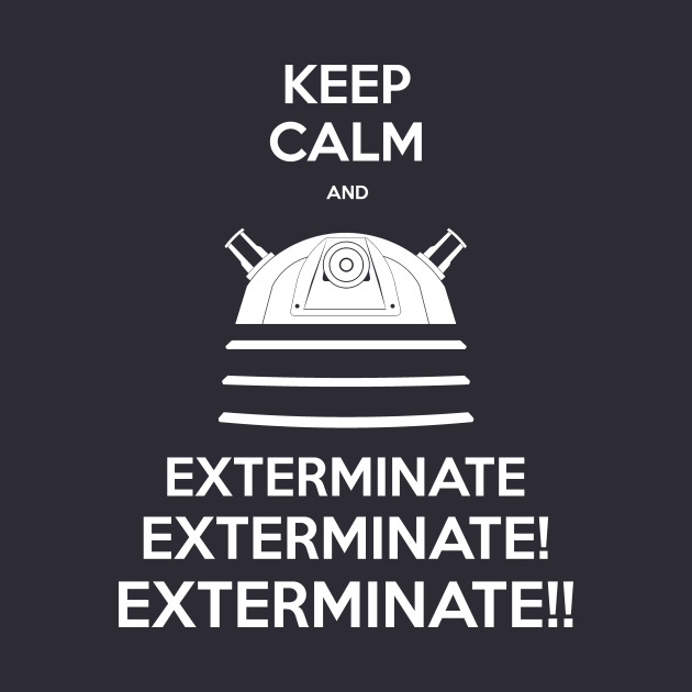 keep calm and exterminate