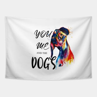 You Me and the dogs , Dogs welcome people tolerated , Dogs , Dogs lovers , National dog day , Dog Christmas day Tapestry