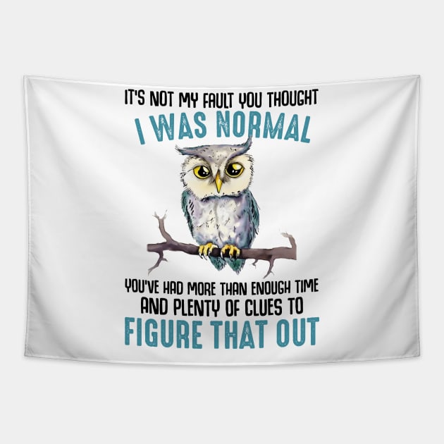 It's not my fault you thought I was normal Tapestry by DavidBriotArt