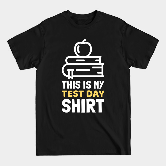 Discover This is My Test Day Shirt - Teachers Gifts - T-Shirt