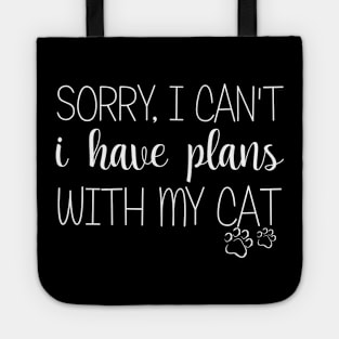 Sorry I Can't I Have Plans With My Cat Tote