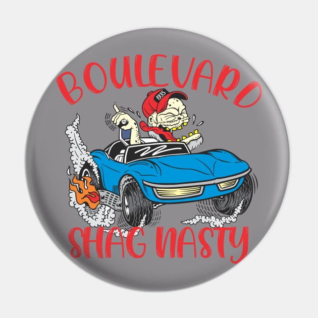 Boulevard Shag Nasty Pin by Boulevard Shag Nasty