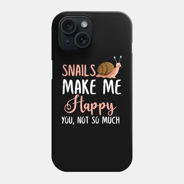 Snails Make Me Happy You, Not So Much Phone Case by silvercoin