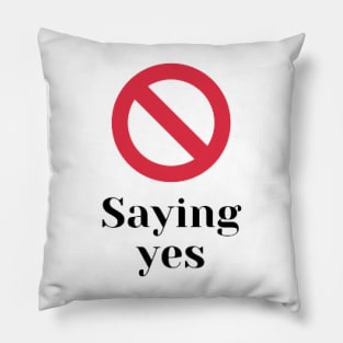 Stop saying yes Pillow