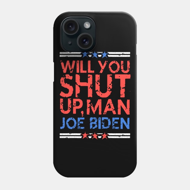 will you shut up, man - Joe Biden vs Donald Trump Presidential Debate 2020 (distressed grunge style) Phone Case by acatalepsys 