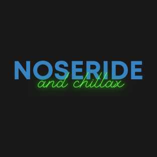 Noseride and chillax T-Shirt