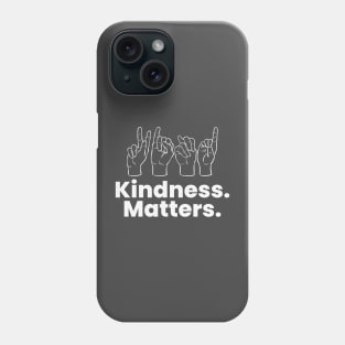 Kindness Matters ASL Phone Case