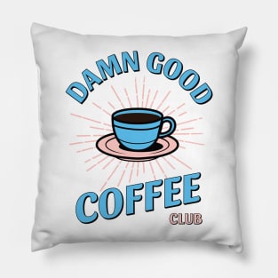 Damn Good Coffee Club Pillow