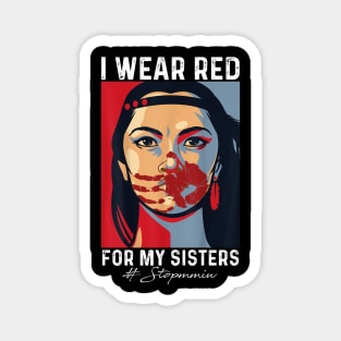 I Wear Red For My Sisters, Native American, Stop MMIW, Strong Resilient Indigenous Magnet