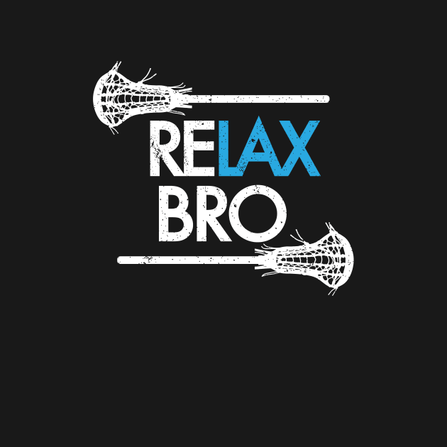 ReLAX Bro! Funny American Lacrosse Shirts & Gifts by teemaniac