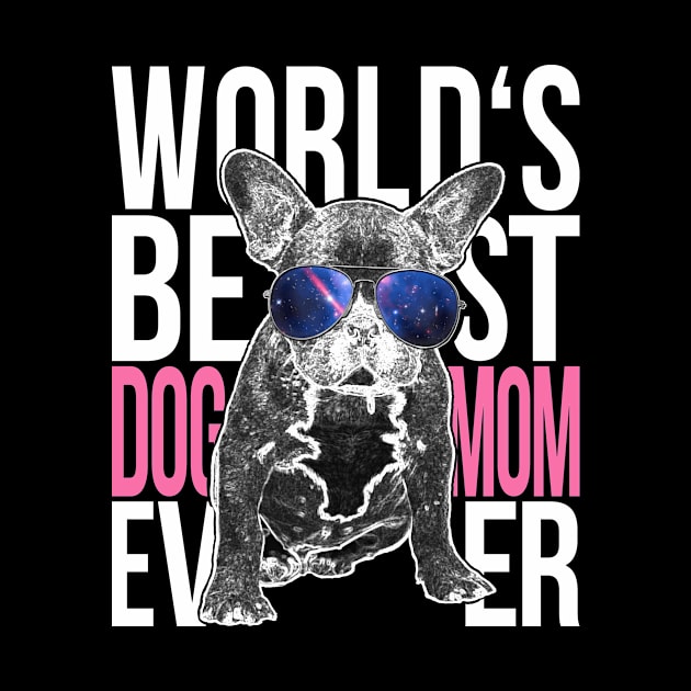 Worlds Best Dog Mom French Bulldog by yeoys