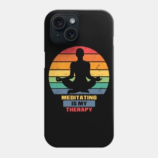 Meditating is my therapy Phone Case