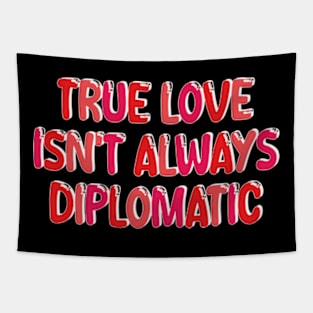 true love isn't always diplomatic Tapestry