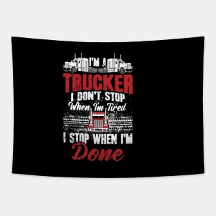 Trucker I don't stop when I'm tired I stop when I'm done Tapestry