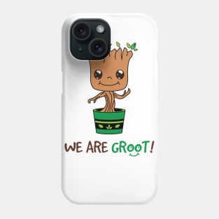 We are Groot Phone Case