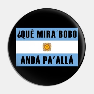 Que Miras Bobo - Que Mira Bobo Pin