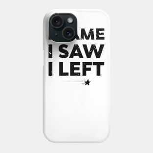 Antisocial I Came I Saw I Left Phone Case