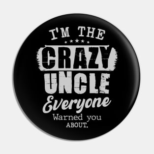 I'm the Crazy Uncle Funny Great Uncle Brother Pin